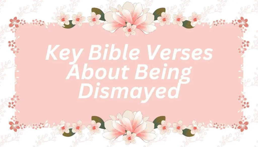 Key Bible Verses About Being Dismayed