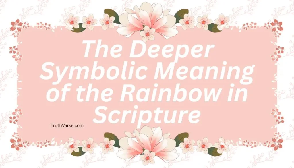The Deeper Symbolic Meaning of the Rainbow in Scripture