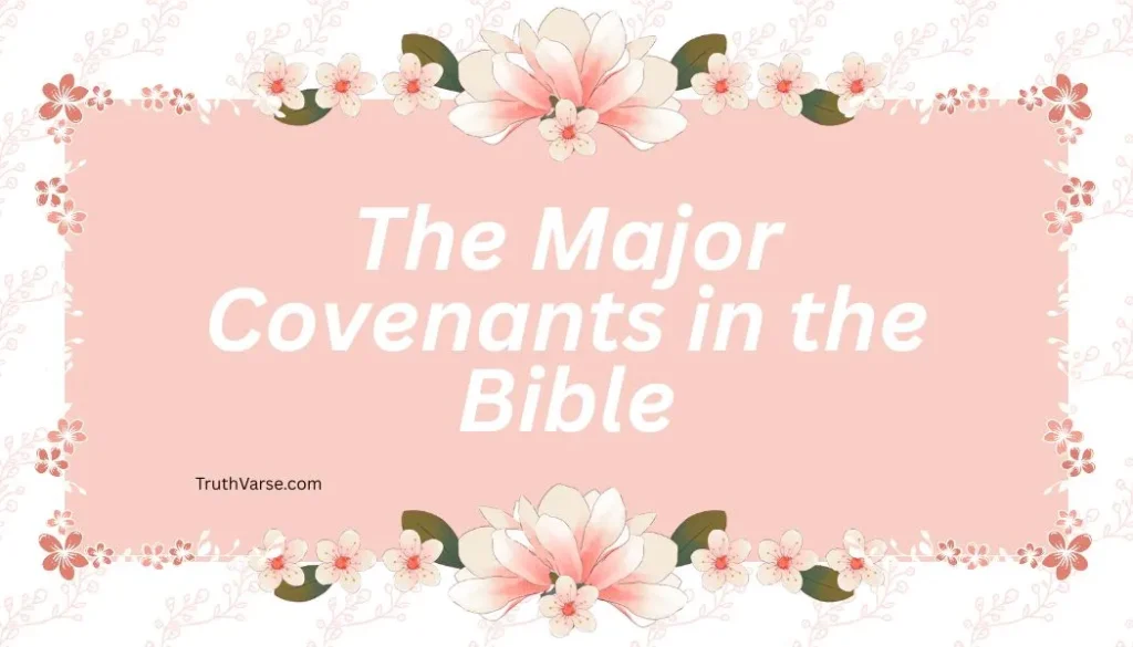 The Major Covenants in the Bible