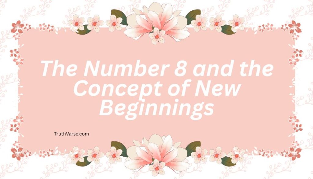 The Number 8 and the Concept of New Beginnings