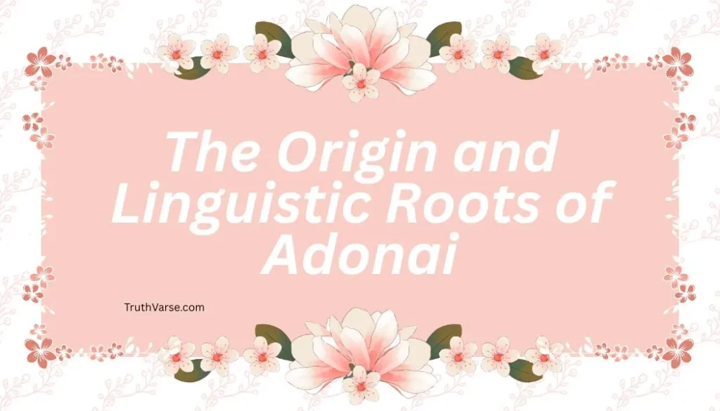 The Origin and Linguistic Roots of Adonai