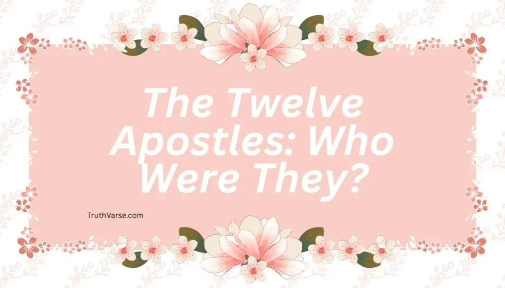 The Twelve Apostles: Who Were They