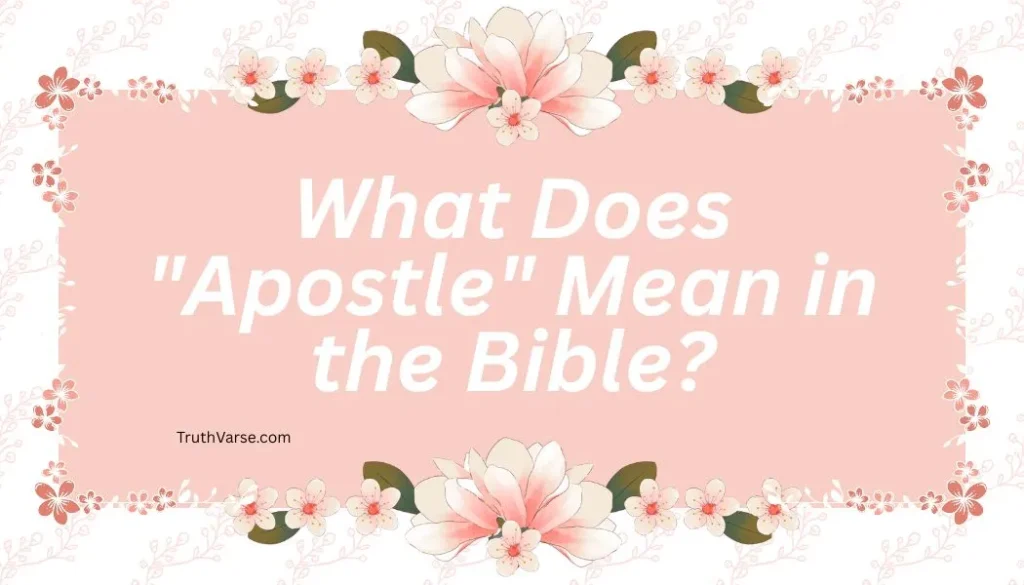 What Does "Apostle" Mean in the Bible