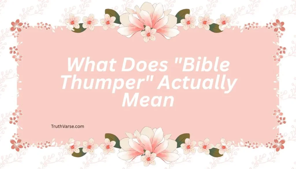 What Does "Bible Thumper" Actually Mean