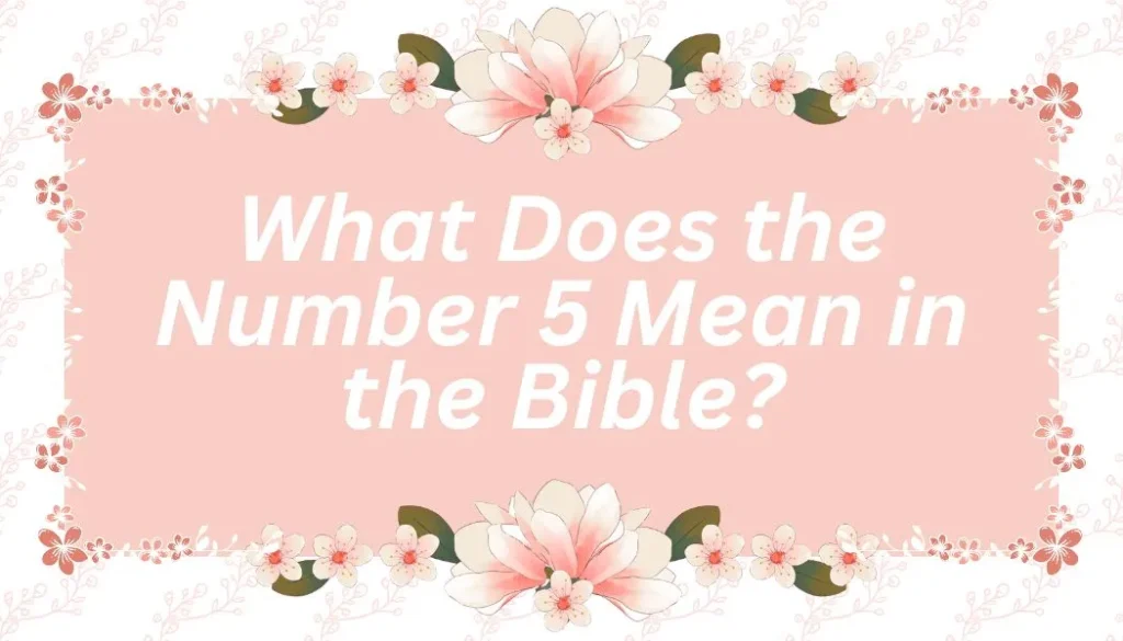 What Does the Number 5 Mean in the Bible
