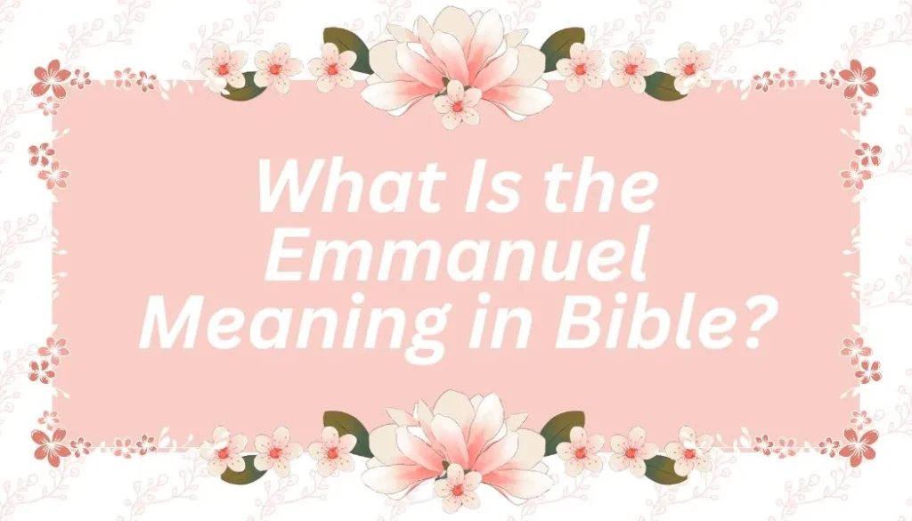 What Is the Emmanuel Meaning in Bible