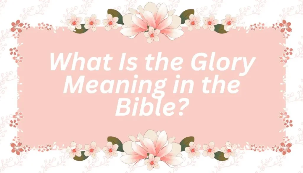 What Is the Glory Meaning in the Bible