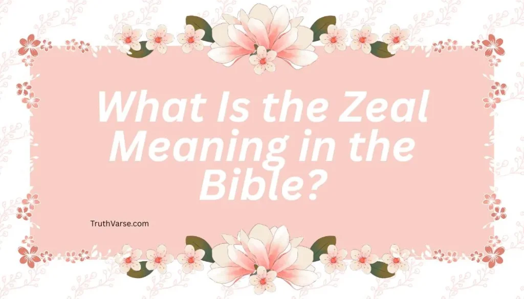 What Is the Zeal Meaning in the Bible