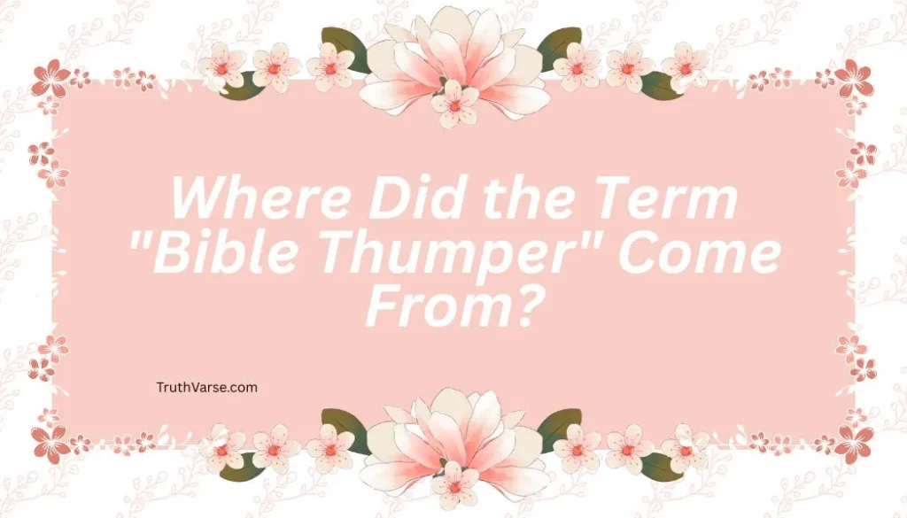 Where Did the Term "Bible Thumper" Come From