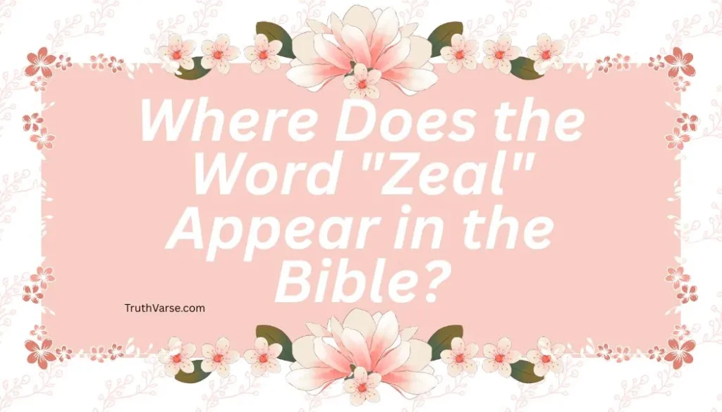 Where Does the Word "Zeal" Appear in the Bible