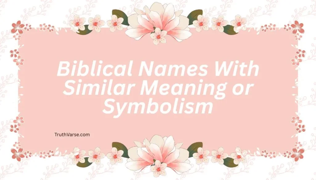 Biblical Names With Similar Meaning or Symbolism