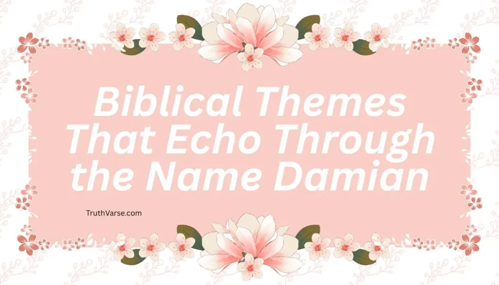 Biblical Themes That Echo Through the Name Damian