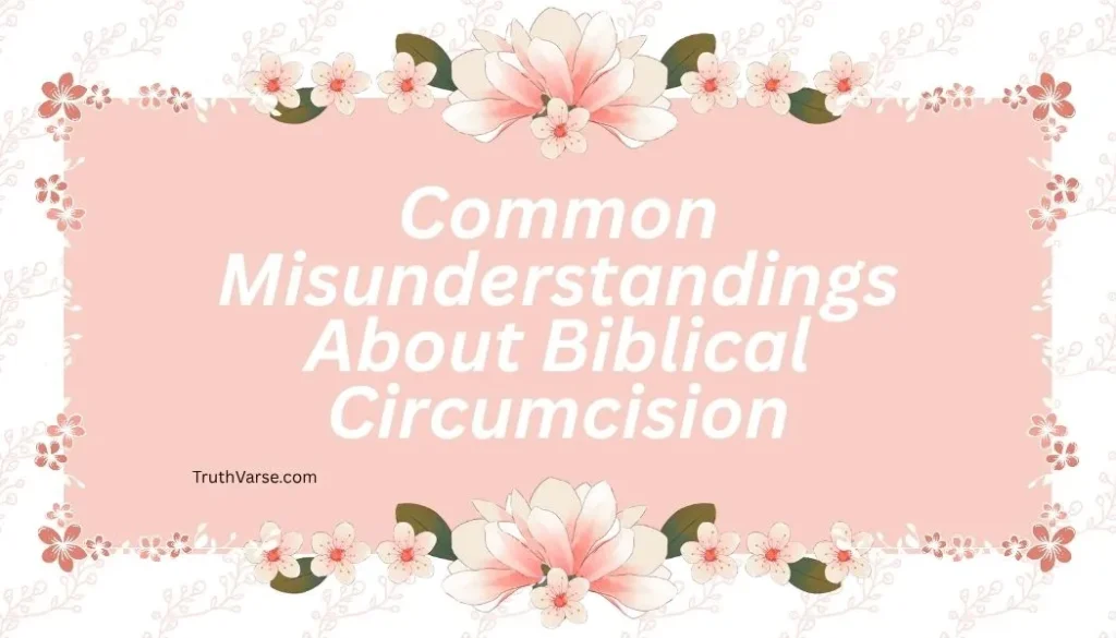 Common Misunderstandings About Biblical Circumcision