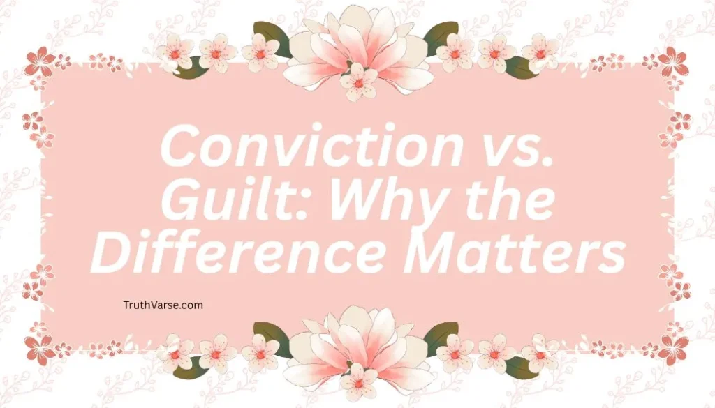 Conviction vs. Guilt: Why the Difference Matters
