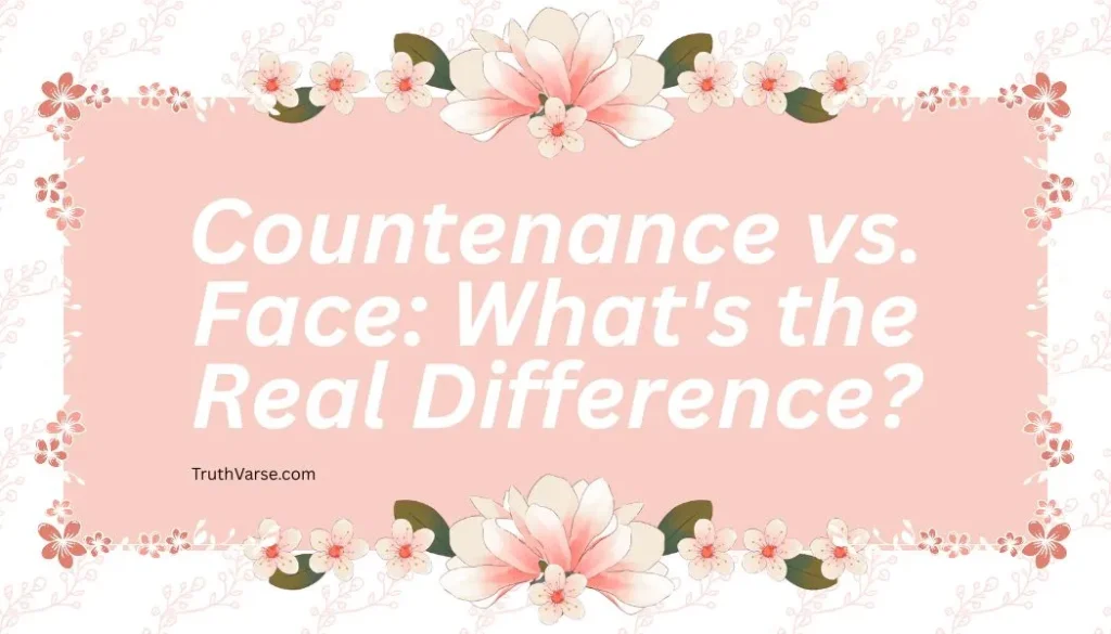 Countenance vs. Face