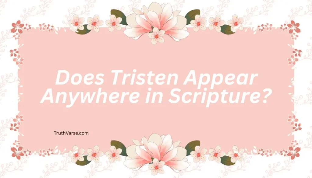 Does Tristen Appear Anywhere in Scripture