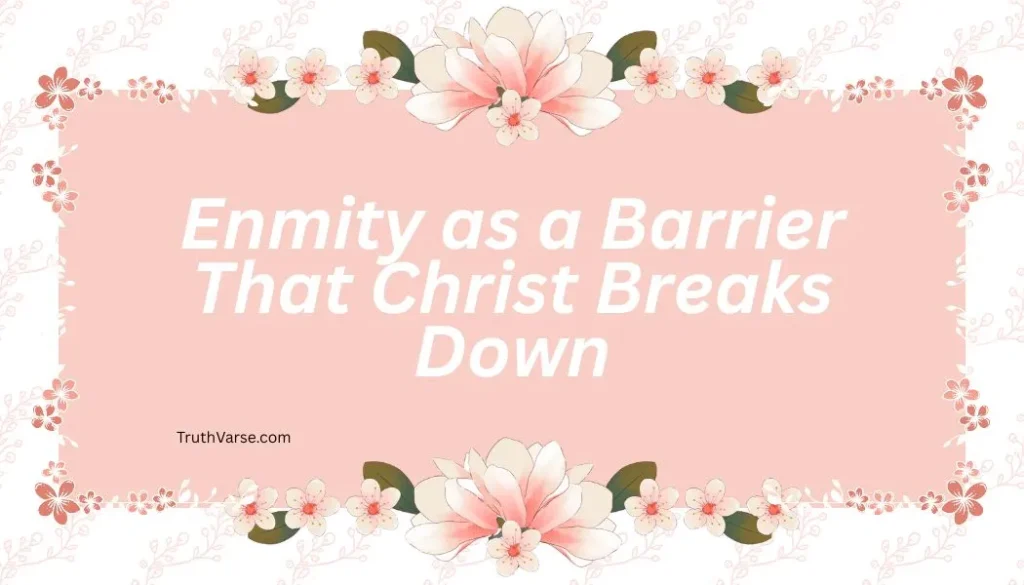 Enmity as a Barrier That Christ Breaks Down
