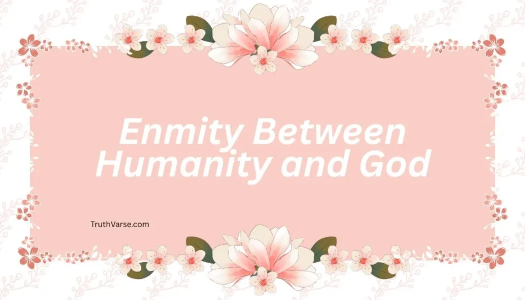 Enmity Between Humanity and God