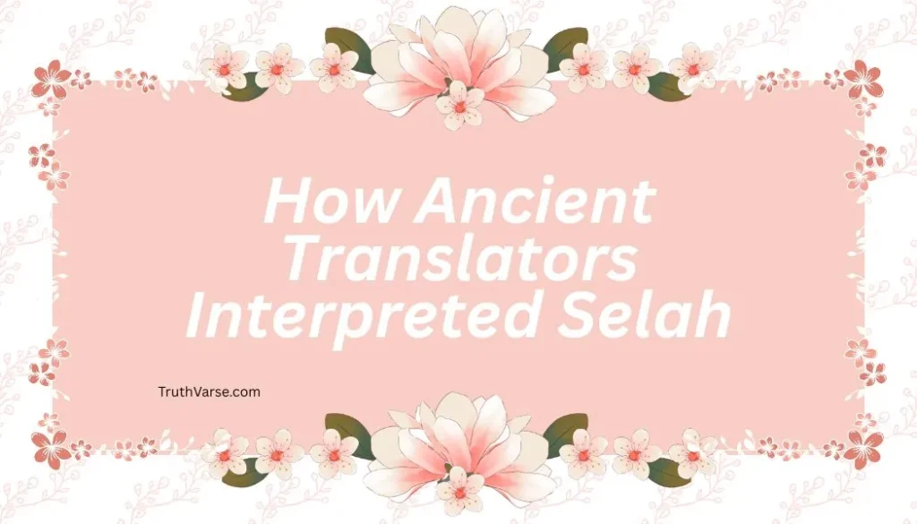 How Ancient Translators Interpreted Selah