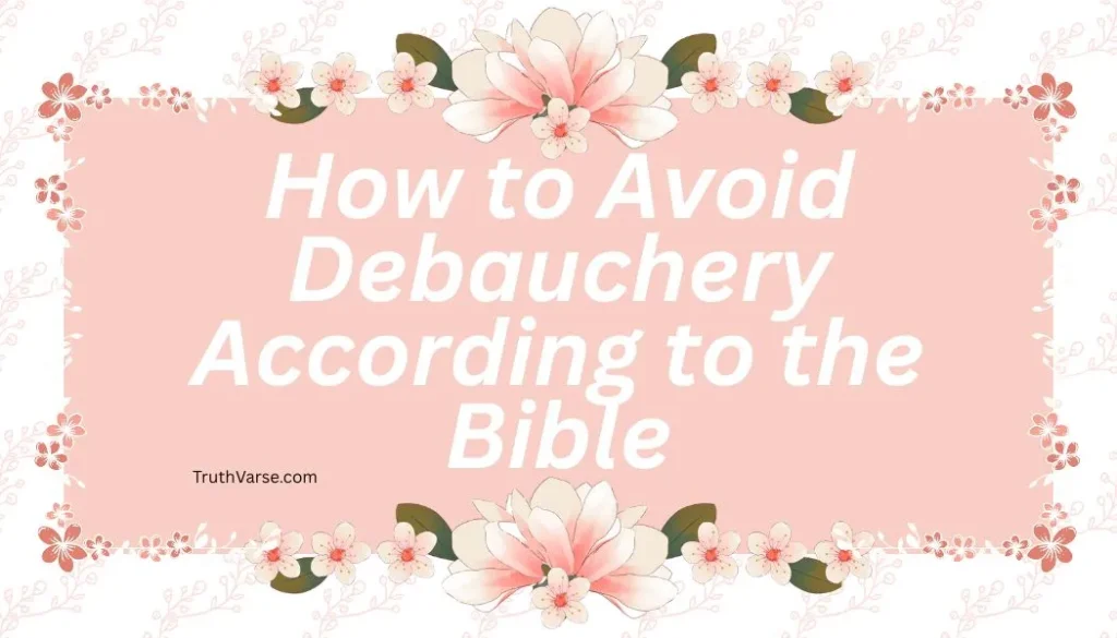 How to Avoid Debauchery According to the Bible