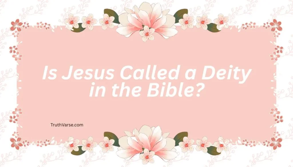 Is Jesus Called a Deity in the Bible?