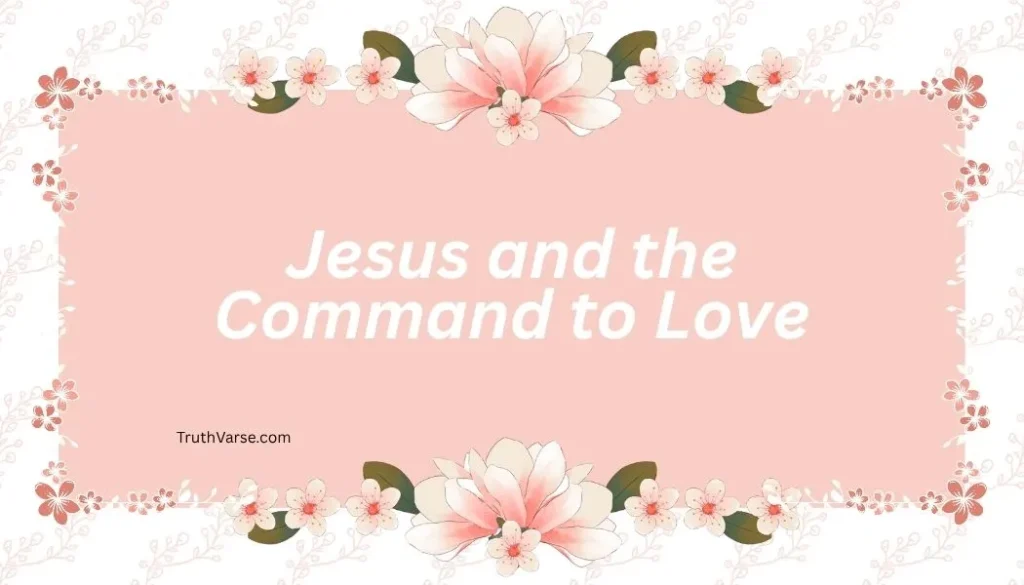 Jesus and the Command to Love
