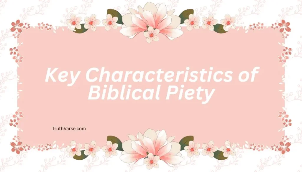 Key Characteristics of Biblical Piety