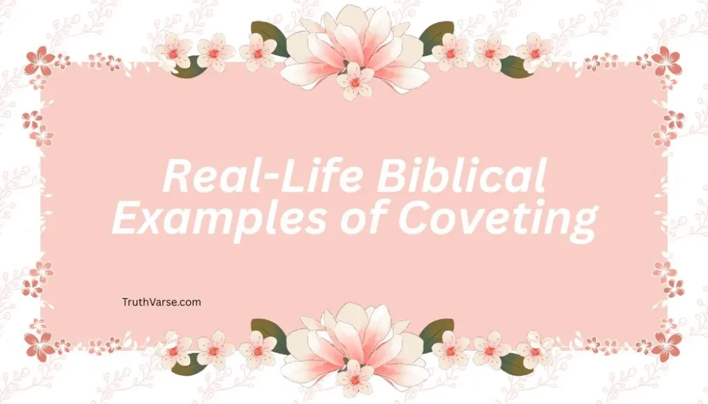 Real-Life Biblical Examples of Coveting