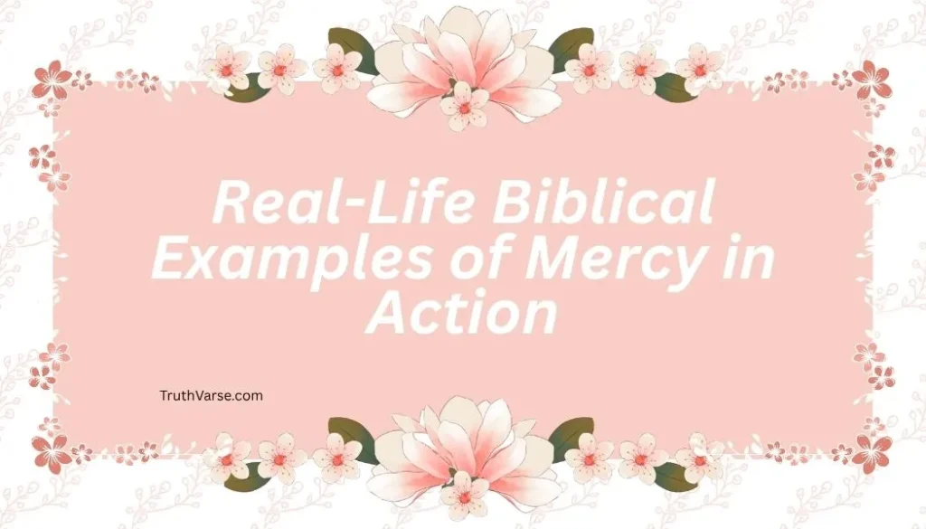 Real-Life Biblical Examples of Mercy in Action