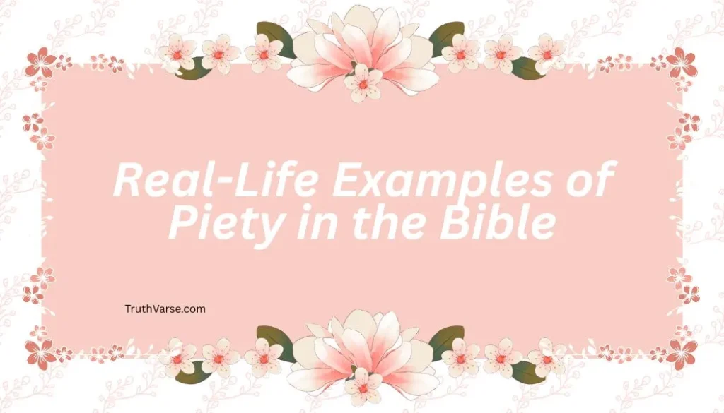Real-Life Examples of Piety in the Bible