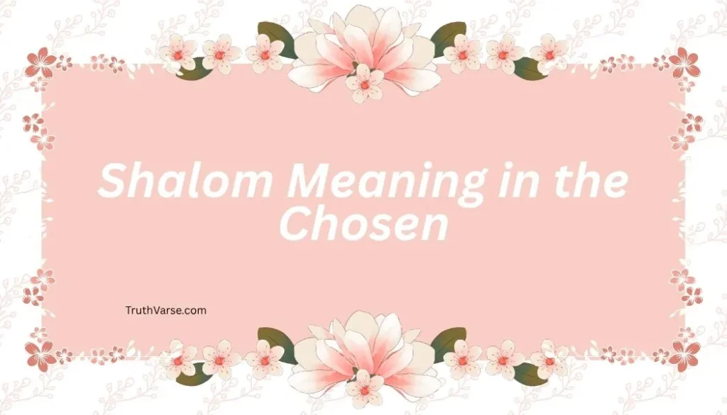Shalom Meaning in the Chosen