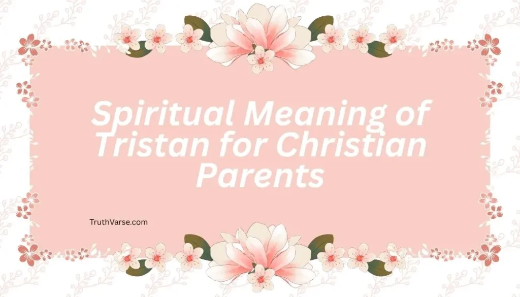 Spiritual Meaning of Tristan for Christian Parents