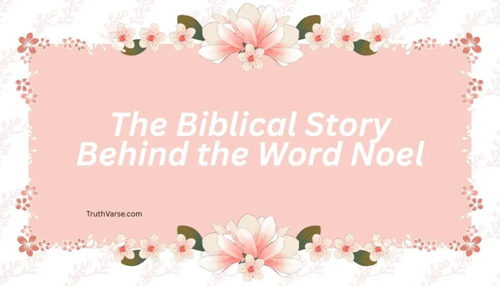 The Biblical Story Behind the Word Noel
