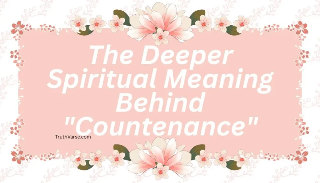 The Deeper Spiritual Meaning Behind "Countenance"