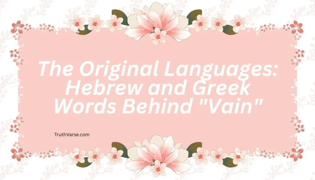 The Original Languages: Hebrew and Greek Words Behind "Vain"