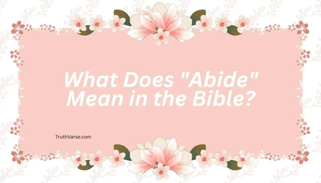 What Does "Abide" Mean in the Bible