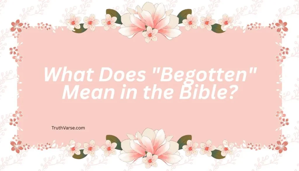 What Does "Begotten" Mean in the Bible