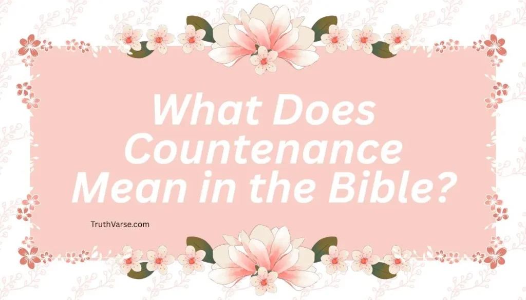 What Does Countenance Mean in the Bible
