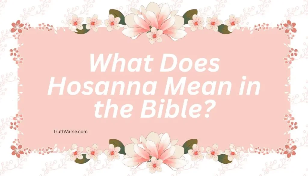 What Does Hosanna Mean in the Bible