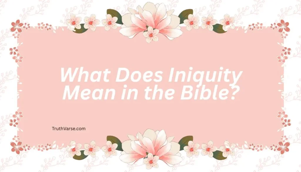 What Does Iniquity Mean in the Bible
