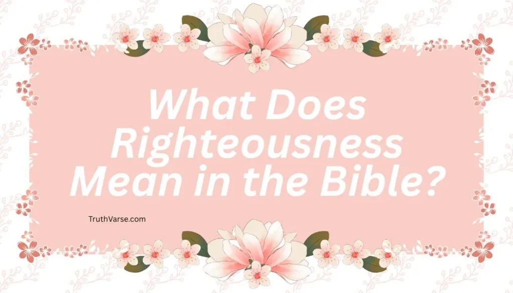What Does Righteousness Mean in the Bible