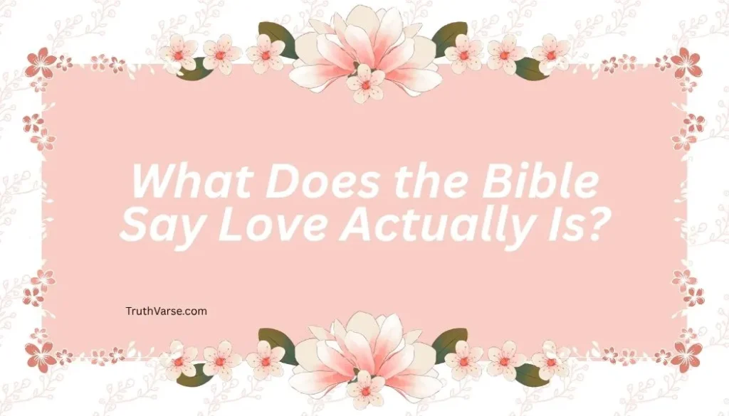 What Does the Bible Say Love Actually Is