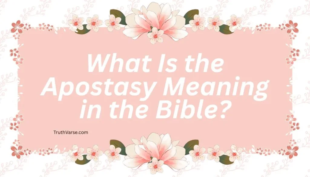 What Is the Apostasy Meaning in the Bible