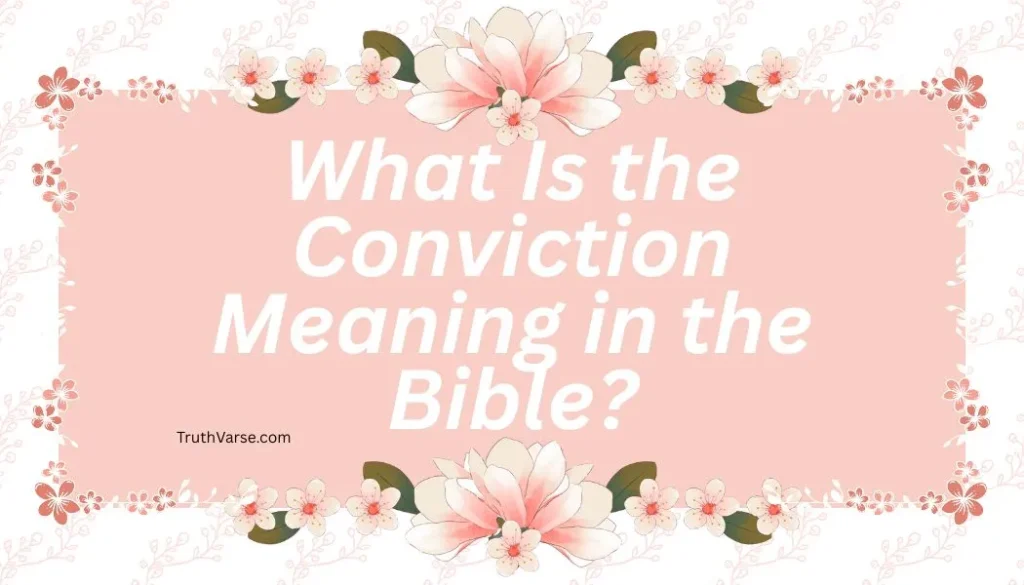 What Is the Conviction Meaning in the Bible