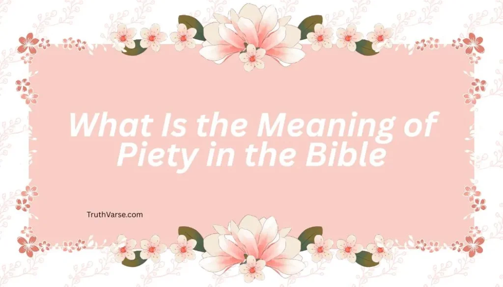 What Is the Meaning of Piety in the Bible