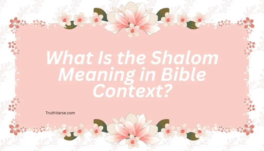 What Is the Shalom Meaning in Bible Context