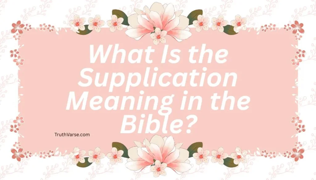 What Is the Supplication Meaning in the Bible