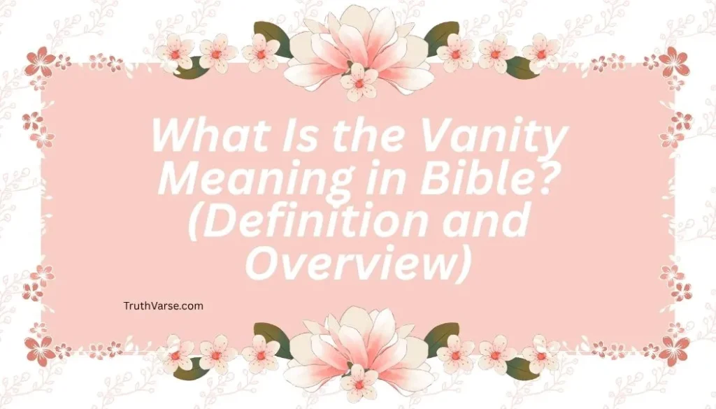 What Is the Vanity Meaning in Bible
