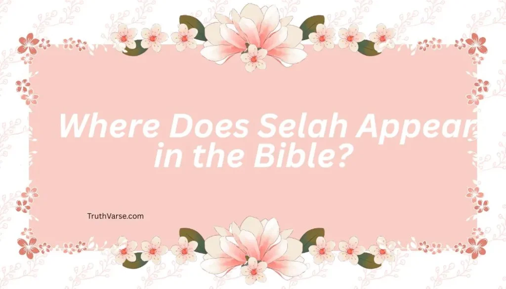 Where Does Selah Appear in the Bible