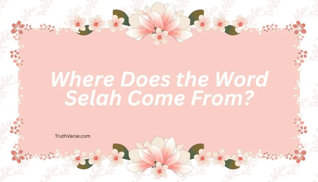 Where Does the Word Selah Come From